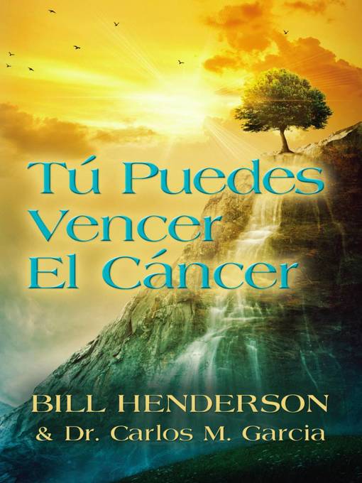 Title details for Tú puedes Vencer El Cáncer by Bill Henderson - Available